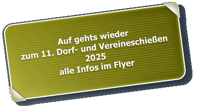 Auf gehts wieder zum 11. Dorf- und Vereineschießen 2025 alle Infos im Flyer