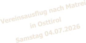 Vereinsausflug nach Matrei in Osttirol Samstag 04.07.2026
