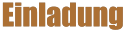 Einladung
